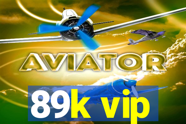 89k vip